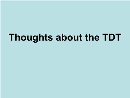 Thoughts about the TDT. Contribution of TDT: Finding Genes for 3 Complex Diseases PPAR-gamma in Type 2 diabetes Altshuler et al. Nat Genet 26:76-80, 2000.