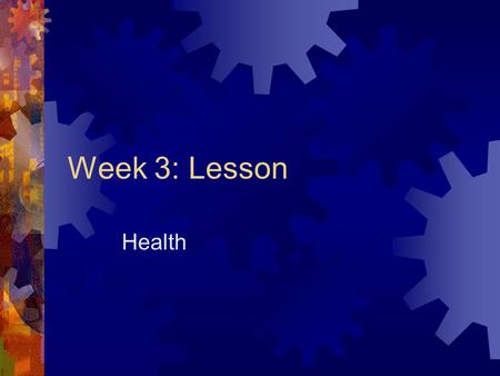 Week 3: Lesson Health. Bell Ringer  Although soda may taste good i s soda a healthy thing to always be drinking?  What’s your favorite food?  Do you.