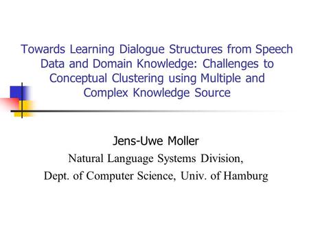 Towards Learning Dialogue Structures from Speech Data and Domain Knowledge: Challenges to Conceptual Clustering using Multiple and Complex Knowledge Source.