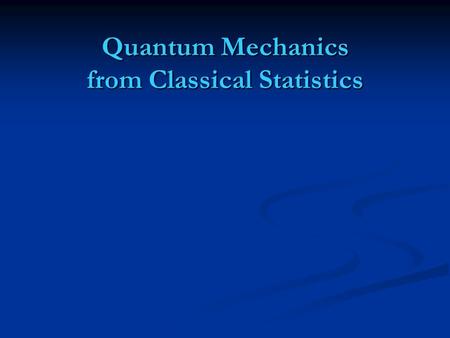 Quantum Mechanics from Classical Statistics. what is an atom ? quantum mechanics : isolated object quantum mechanics : isolated object quantum field theory.