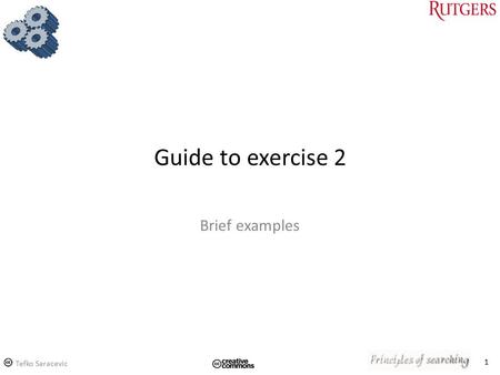1 Guide to exercise 2 Brief examples Tefko Saracevic.