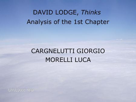 CARGNELUTTI GIORGIO MORELLI LUCA DAVID LODGE, Thinks Analysis of the 1st Chapter.