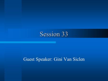 Session 33 Guest Speaker: Gini Van Siclen. Risk Management for Project Managers Gini Van Siclen.