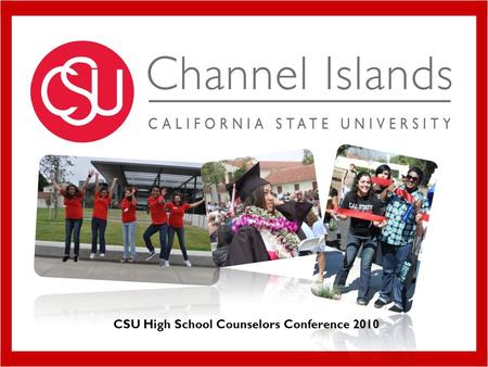 CSU High School Counselors Conference 2010. Fall 2010 Freshman Application Statistics Applications5,700 Admit3,300 Enroll536 Applications5,700 Admit3,300.