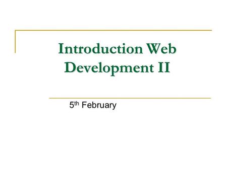 Introduction Web Development II 5 th February. Introduction to Web Development Search engines Discussion boards, bulletin boards, other online collaboration.