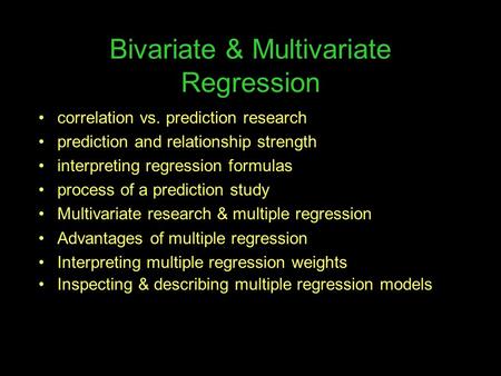 Bivariate & Multivariate Regression correlation vs. prediction research prediction and relationship strength interpreting regression formulas process of.