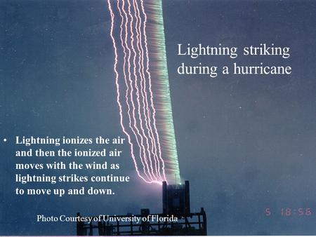 October 21, 1999FAA Aircraft Certification Service1 Photo Courtesy of University of Florida Lightning ionizes the air and then the ionized air moves with.