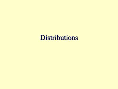 Distributions.