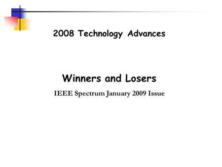 2008 Technology Advances Winners and Losers IEEE Spectrum January 2009 Issue.