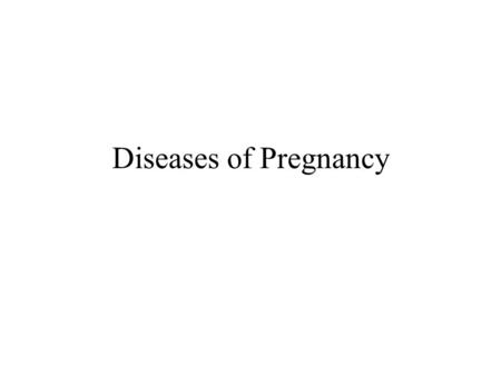 Diseases of Pregnancy. Normal Ectopic Pregnancy.