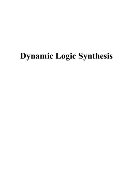 Dynamic Logic Synthesis. Basic Domino CMOS Gate Clock  evaluate transistor precharge transistor inverting buffer N logic.