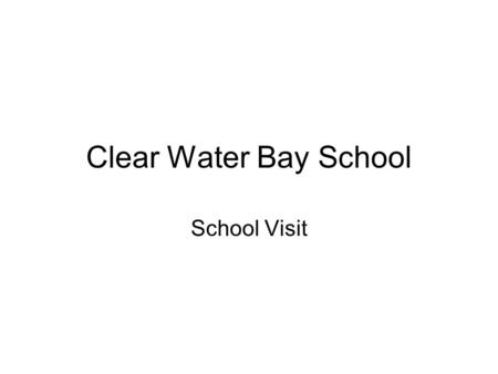 Clear Water Bay School School Visit. Vision “schools with high quality ICT resources and a commitment to ICT as a means of enhancing teaching and learning.