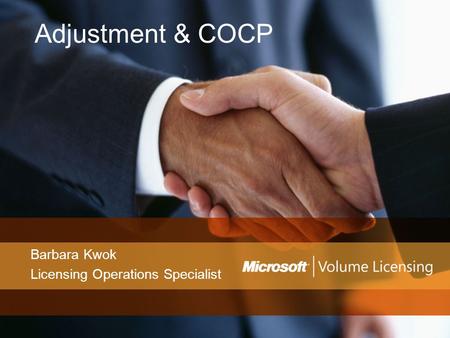 Adjustment & COCP Barbara Kwok Licensing Operations Specialist.