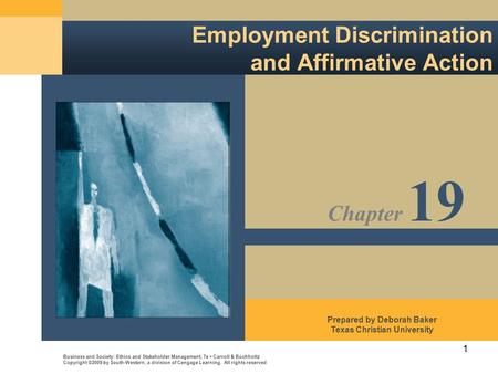 1 Employment Discrimination and Affirmative Action Business and Society: Ethics and Stakeholder Management, 7e Carroll & Buchholtz Copyright ©2009 by South-Western,