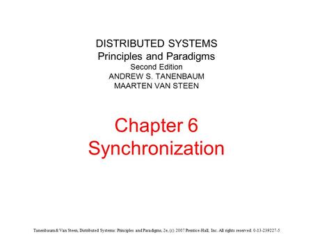 Tanenbaum & Van Steen, Distributed Systems: Principles and Paradigms, 2e, (c) 2007 Prentice-Hall, Inc. All rights reserved. 0-13-239227-5 DISTRIBUTED SYSTEMS.