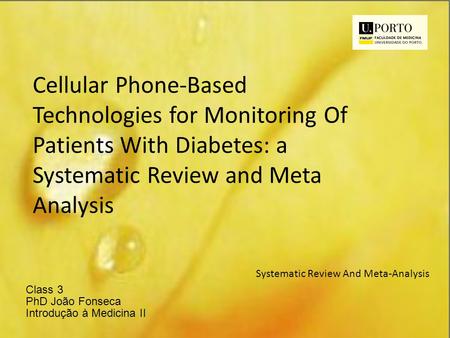 Cellular Phone-Based Technologies for Monitoring Of Patients With Diabetes: a Systematic Review and Meta Analysis Systematic Review And Meta-Analysis Class.