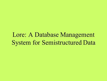 Lore: A Database Management System for Semistructured Data.