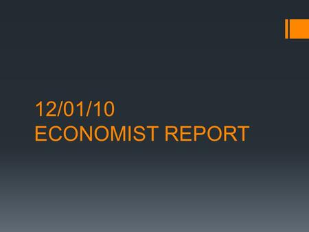 12/01/10 ECONOMIST REPORT. Economic Indicators Recap.