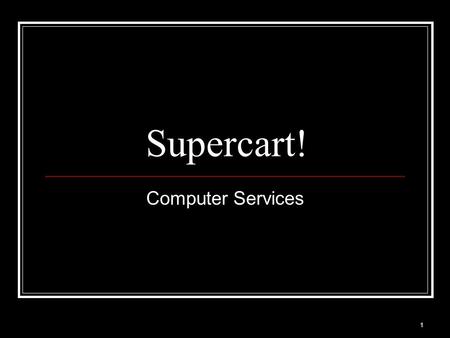 1 Supercart! Computer Services. 2 Introduction All-in-one unit with stereo sound, Laptop computer with “Guest” connections and DVD/VCR.