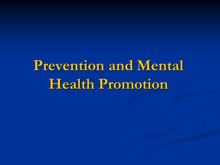 Prevention and Mental Health Promotion