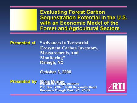 Research Triangle Institute P.O. Box 12194 · 3040 Cornwallis Road Research Triangle Park, NC 27709 Evaluating Forest Carbon Sequestration Potential in.