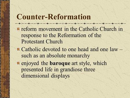 Counter-Reformation reform movement in the Catholic Church in response to the Reformation of the Protestant Church Catholic devoted to one head and one.