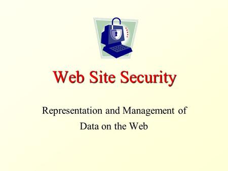 Web Site Security Representation and Management of Data on the Web.
