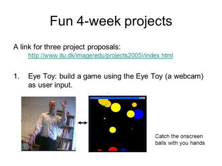 Fun 4-week projects A link for three project proposals: