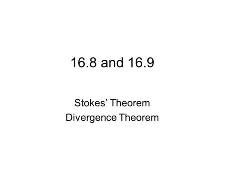 Stokes’ Theorem Divergence Theorem