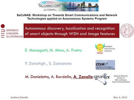 Autonomous discovery, localization and recognition of smart objects through WSN and image features E. Menegatti, M. Mina, A. Pretto P. Zanuttigh, S. Zanconato.