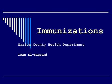 Immunizations Marion County Health Department Iman Al-Baqsami.