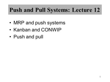 Push and Pull Systems: Lecture 12