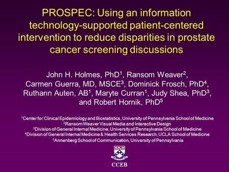PROSPEC: Using an information technology-supported patient-centered intervention to reduce disparities in prostate cancer screening discussions John H.