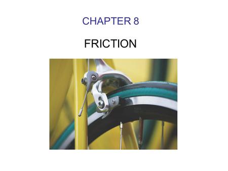 CHAPTER 8 FRICTION.