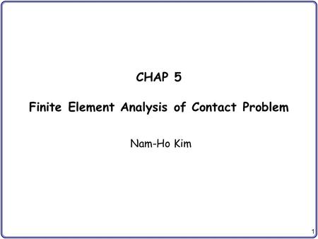 CHAP 5 Finite Element Analysis of Contact Problem