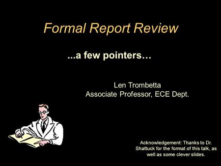 Len Trombetta Associate Professor, ECE Dept....a few pointers… Acknowledgement: Thanks to Dr. Shattuck for the format of this talk, as well as some clever.