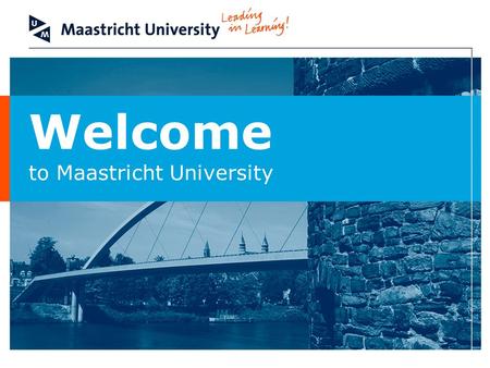 Welcome to Maastricht University. School of Business and Economics The International Relations Office (IRO) Incoming Students Team Mrs Renée Rijnders.