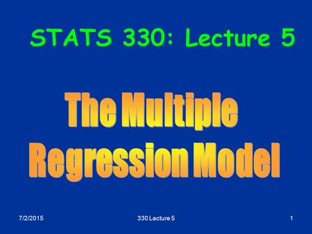 7/2/2015330 Lecture 51 STATS 330: Lecture 5. 7/2/2015330 Lecture 52 Tutorials  These will cover computing details  Held in basement floor tutorial lab,