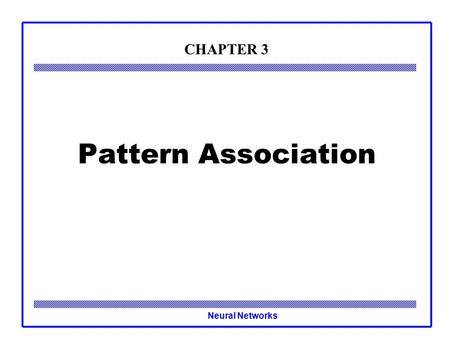 CHAPTER 3 Pattern Association.