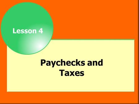 Lesson 4 Paychecks and Taxes.