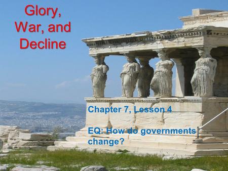 Glory, War, and Decline Chapter 7, Lesson 4