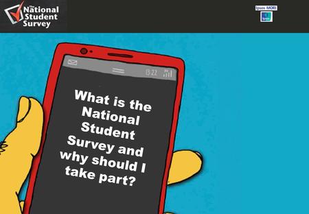 1 What is the National Student Survey and why should I take part?