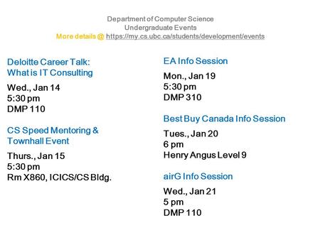 Department of Computer Science Undergraduate Events More https://my.cs.ubc.ca/students/development/eventshttps://my.cs.ubc.ca/students/development/events.