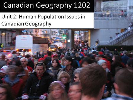 Unit 2: Human Population Issues in Canadian Geography