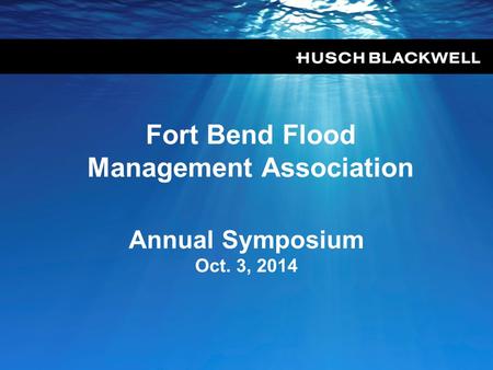 Fort Bend Flood Management Association Annual Symposium Oct. 3, 2014.