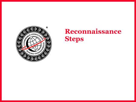 Reconnaissance Steps. EC-Council Gathering information from Open Sources  Owner of IP-address range  Address Range  Domain Names  Computing Platforms.