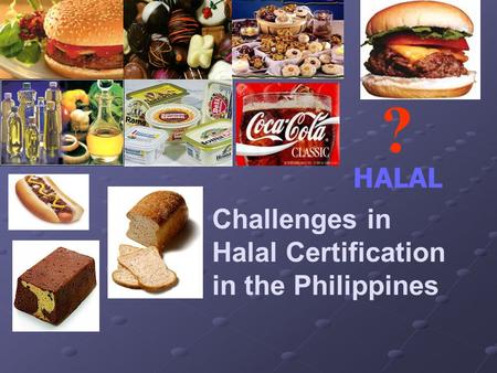 ¿ HALAL Challenges in Halal Certification in the Philippines.