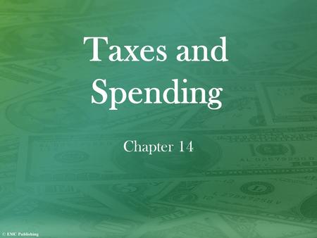 Taxes and Spending Chapter 14. SECTION 1 Taxes Three Major Federal Taxes The government collects three major federal taxes: personal income tax, corporate.
