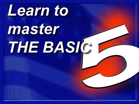 Learn to master THE BASIC Learn to master THE BASIC.
