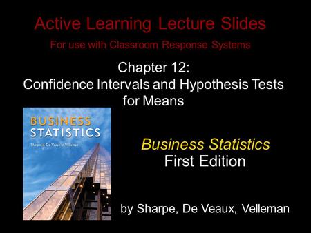 Slide 10- 1 Copyright © 2010 Pearson Education, Inc. Active Learning Lecture Slides For use with Classroom Response Systems Business Statistics First Edition.